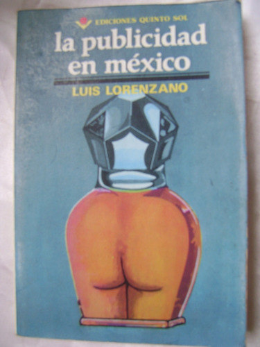 La Publicidad En Mexico- Luis Lorenzano- 1986