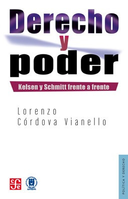 Derecho Y Poder - Kelsen Y Schmitt, Vianello, Ed. Fce
