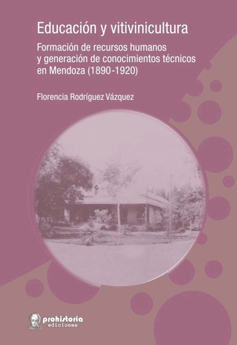 Educación Y Vitivinicultura - Rodríguez - Prohistoria
