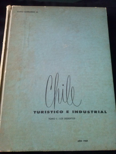 Chile Turistico E Industrial Tomo I Los Desiertos Mario G. M