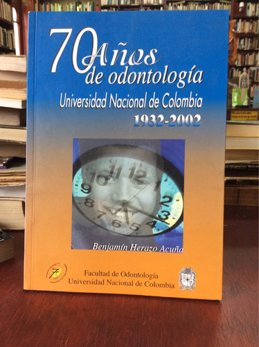 70 Años De Odontologia Universidad Nacional De Colombia