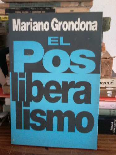 El Posliberalismo   -   Mariano Grondona - Editorial Planeta