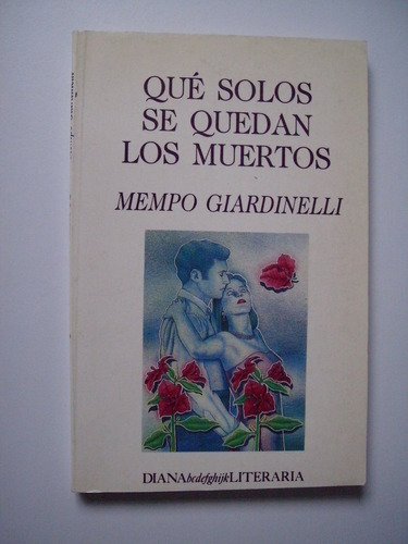 Qué Solos Se Quedan Los Muertos - Mempo Giardinelli - 1991