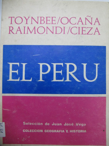El Peru  Toynbee/ocaña/raimondi/cieza  Seleccion Vega