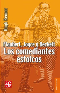 Flaubert Joyce Y Beckett - Comediantes Estoicos, Kenner, Fce