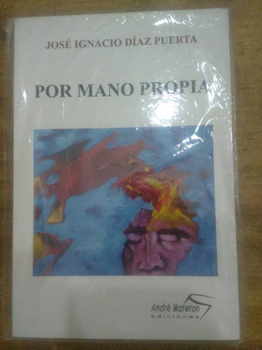 Libro Por Mano Propia De Jose Ignacio Diaz Puerta (2)