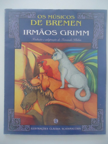 Os Músicos De Bremen - Irmãos Grimm - Fernando Klabin