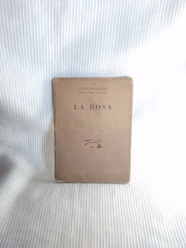 Imagen 1 de 3 de La Rosa Luigi Pirandello Ediciones De La Gacela 1941 1° Ed