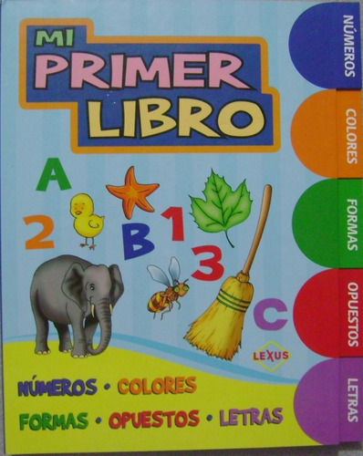 Mi Primer Libro Numeros Colores Formas Opuestos Y Letras