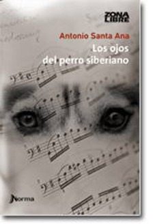 Los Ojos Del Perro Siberiano, Antonio Santa Ana, Ed. Norma.