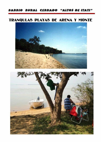 Lotes 20x50m Barrio Rural Altos De Itatí En Ctes Itatí, Río Paraná A 3 Km Playa, Pesca, Bajada De Lanchas Posesión En Cuota 1 Financiación A 10 Años En Pesos, Invierta Sus Ahorros En Plena Naturaleza