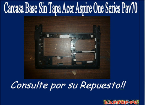 Carcasa Base Acer Aspire One Series Pav70