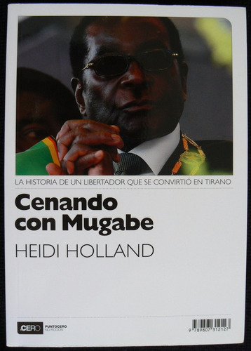 Cenando Con Mugabe. Heidi Holland. Nuevo