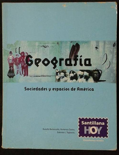 Geografia Sociedades Y Espacios De America Santillana Hoy