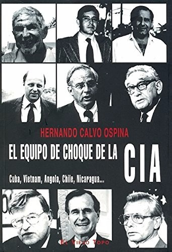 Calvo Ospina El Equipo De Choque De La Cia El Viejo Topo