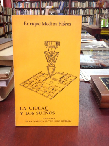 La Ciudad Y Los Sueños - Enrique Medina Flórez - Lit Col. 