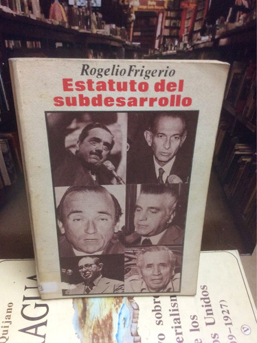 Estatuto Del Subdesarrollo - Rogelio Frigerio - Argentina