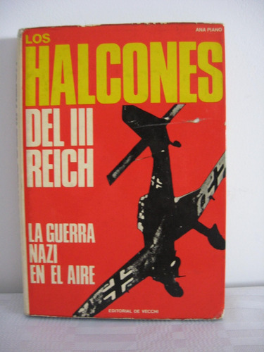 Los Halcones Del Tercer Reich - La Guerra Nazi En El Aire