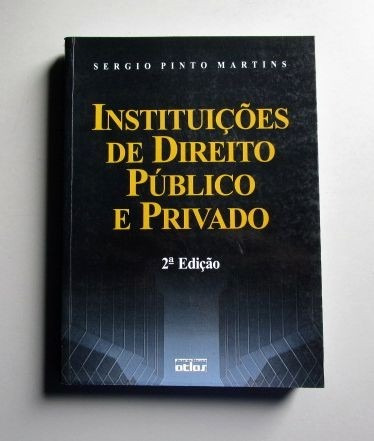 Instituições De Direito Público E Privado - Sergio P Martins