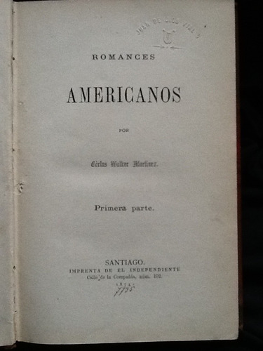 Romances Americanos - Carlos Walker Martínez - Prim Edición.