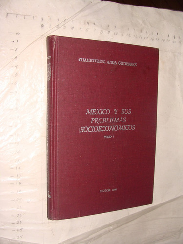 Libro Mexico Y Sus Problemas Socioeconomicos Tomo I , Cuauht