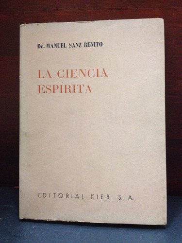 La Ciencia Espirita - Manuel Sanz Benito - Ed. Kier - 1961
