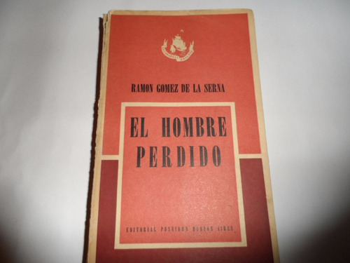 Ramón Gómez De La Serna- El Hombre Perdido, 1ra Edición 1947