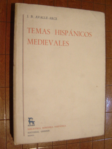 J.b. Avalle-arce, Temas Hispánicos Medievales. Gredos 1974