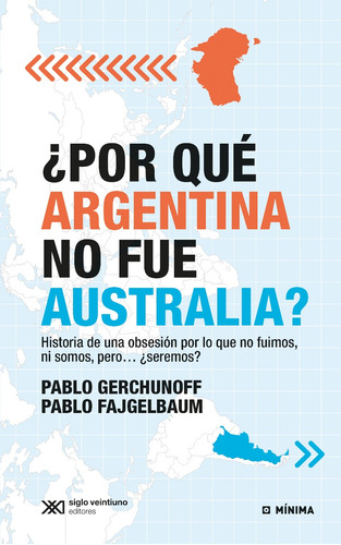 Por Qué Argentina No Fue Australia, Gerchunoff, Siglo Xxi