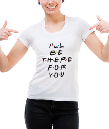 Playera Blanca Mujer Serie Tv Friends I'll Be There For You