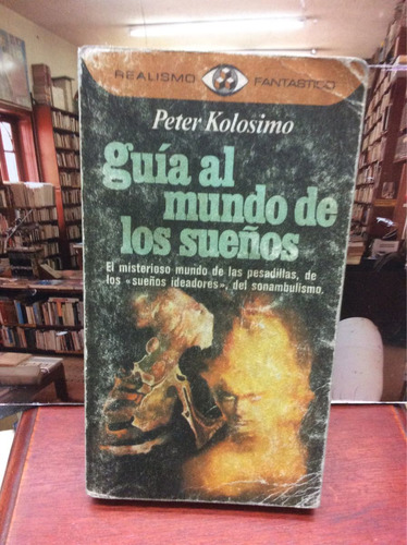 Guia Al Mundo De Los Sueños - Peter Kolosimo - P&j - 1976