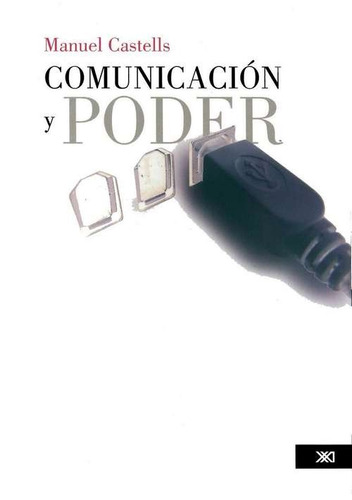 Comunicación Y Poder, Castells, Ed. Sxxi