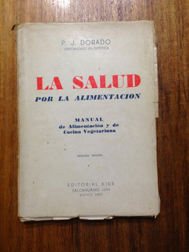 La Salud Por La Alimentación- P. J. Dorado- Año 1943