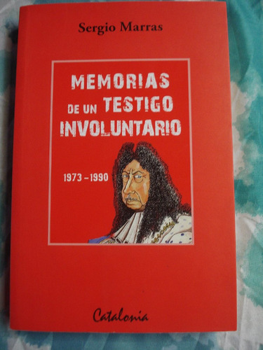 Memorias De Un Testigo Involuntario - Sergio Marras