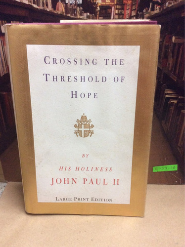 Crossing The Threshold Of Hope. John Paul Ii
