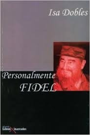 Personalmente Fidel (crónicas / Nuevo) / Isa Dobles