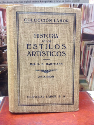 Historia De Los Estilos Artisticos - K. D. Hartmann - Labor