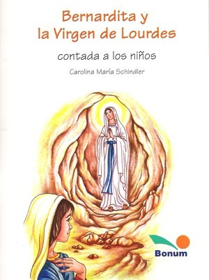 Bernardita Y La Virgen De Lourdes Contada A Los Niños - Bon