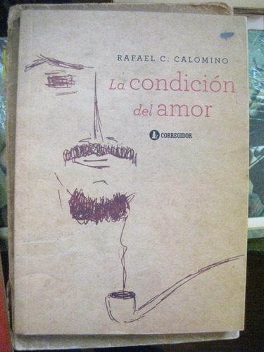 La Condicion Del Amor De Rafael C Calomino