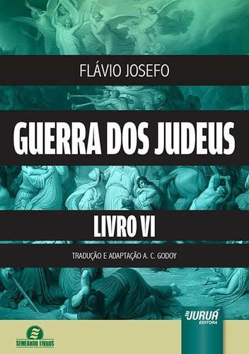 Guerra Dos Judeus Livro Vi - Flávio Josefo