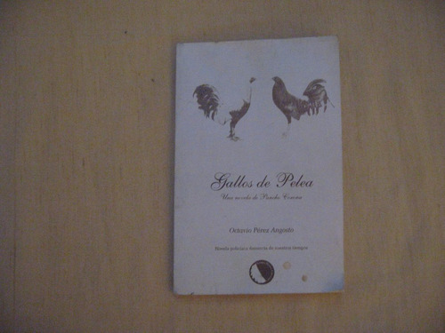 Octavio Pérez Angosto, Gallos De Pelea, Dimas Ediciones,