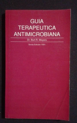 Guia Terapeutica Antimicrobiana Dr Burt R Meyers