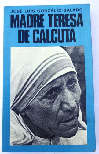 Madre Teresa De Calcutá - José Luis Gonzalez-balado - 1987
