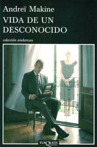 Vida De Un Desconocido / Andrei Makine