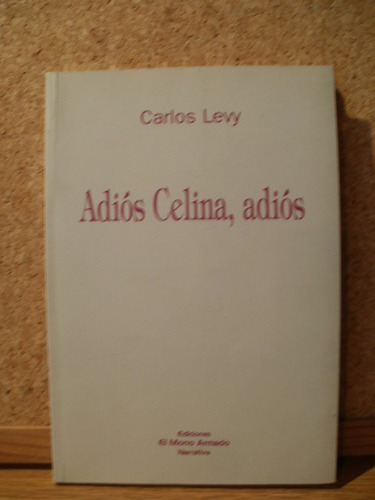 Libro Adios Celina Adiós Carlos Levy Nuevo Zona Caballito