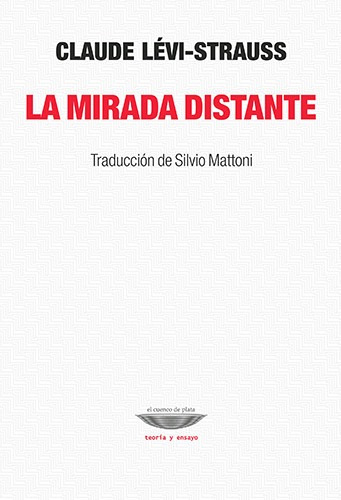 La Mirada Distante, Levi Strauss, Ed. Cuenco De Plata