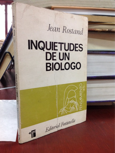 Inquietudes De Un Biologo. Jean Rostand.