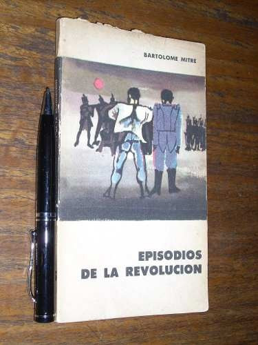 Episodios De La Revolución - Bartolomé Mitre