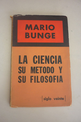 La Ciencia, Su Metodo Y Su Filosofia - Mario Bunge