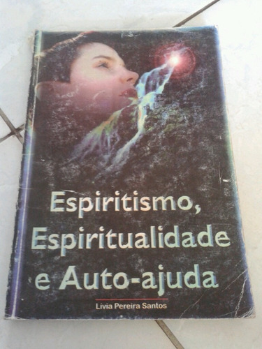 Espiritismo Espiritualidade E Auto-ajuda Livia Pereira Santo